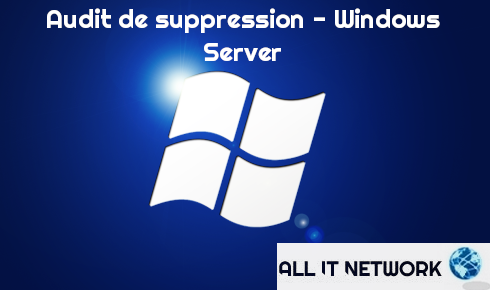 Audit de suppression Windows Server
