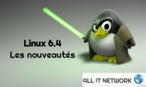 Linux 6.4, quelles sont les nouveautés ?