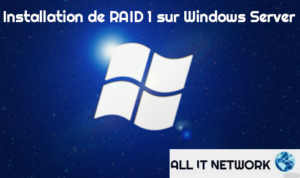 Création RAID 1 sur Windows Server