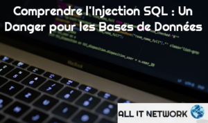 Comprendre l'Injection SQL : Un Danger pour les Bases de Données