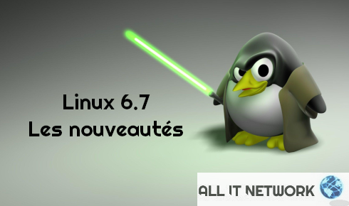 Nouveau noyau Linux 6.7 | All IT Network