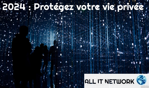 2024 : Protégez Votre Vie Privée | All IT Network