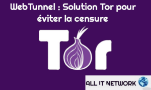 WebTunnel : Solution Tor pour éviter la censure