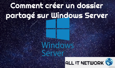 Comment créer un dossier partagé sur Windows Server