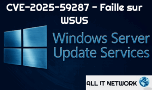 Comprendre la faille : qu’est-ce que CVE-2025-59287 ?