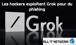 Les hackers détournent Grok, l’IA de X, pour propager du phishing à grande échelle