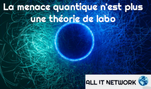 La menace quantique n’est plus une théorie de labo